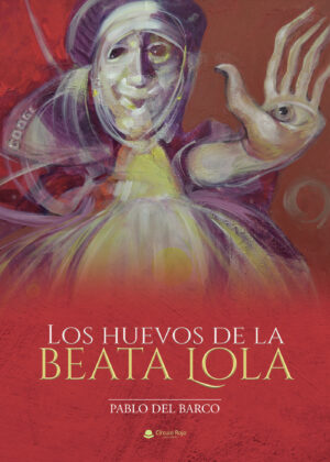 LOS HUEVOS DE LA BEATA LOLA 9788411115681