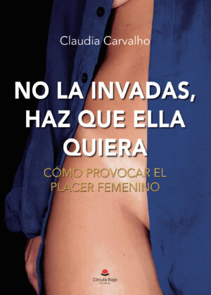 NO LA INVADAS, HAZ QUE ELLA QUIERA