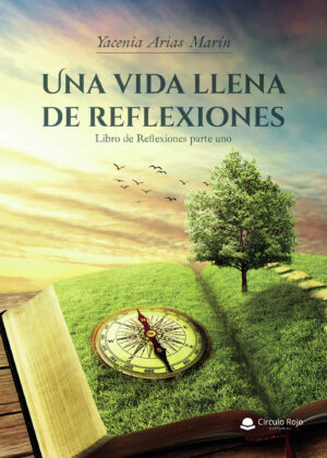 UNA VIDA LLENA DE REFLEXIONES