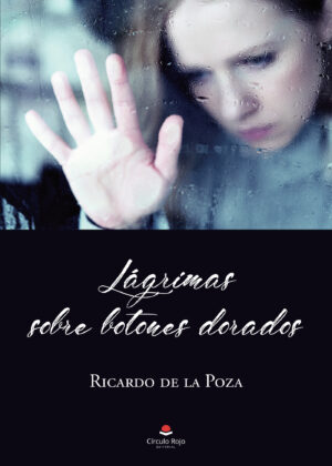 LÁGRIMAS SOBRE BOTONES DORADOS