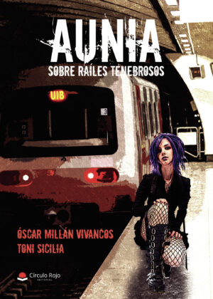 AUNIA SOBRE RAÍLES TENEBROSOS