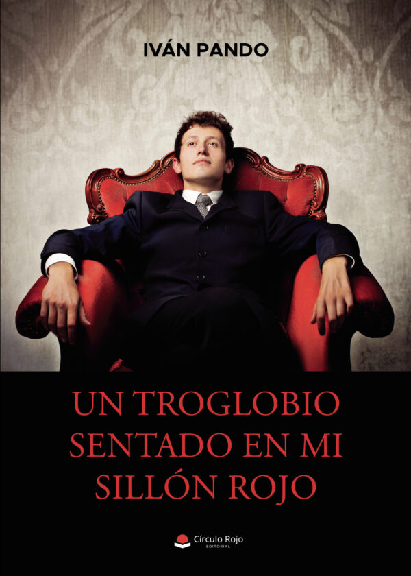 UN TROGLOBIO SENTADO EN MI SILLÓN ROJO 9788411156271