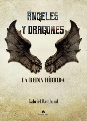 ÁNGELES Y DRAGONES, LA REINA HÍBRIDA 9788411156851