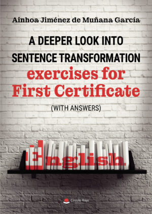 A DEEPER LOOK INTO SENTENCE TRANSFORMATION EXERCISES FOR FIRST CERTIFICATE (WITH ANSWERS)