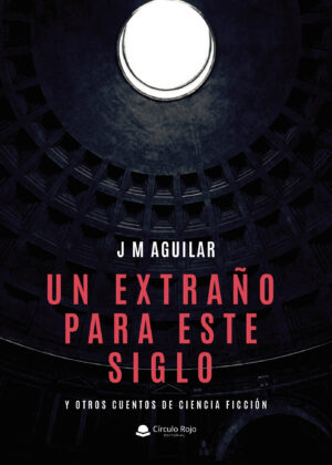 UN EXTRAÑO PARA ESTE SIGLO Y OTROS CUENTOS DE CIENCIA FICCIÓN
