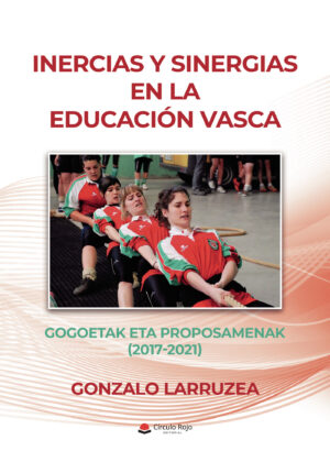 INERCIAS Y SINERGIAS EN LA EDUCACIÓN VASCA 9788411283052