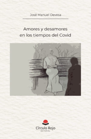 AMORES Y DESAMORES EN LOS TIEMPOS DEL COVID