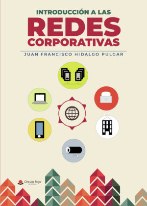 INTRODUCCIÓN A LAS REDES CORPORATIVAS 9788411288958