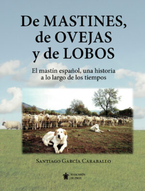 DE MASTINES, DE OVEJAS Y DE LOBOS.