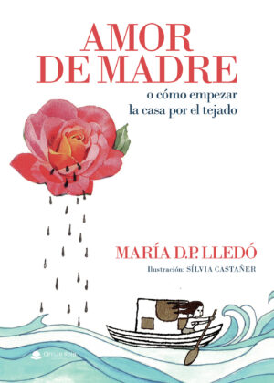 AMOR DE MADRE O CÓMO EMPEZAR LA CASA POR EL TEJADO
