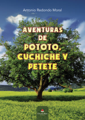AVENTURAS DE POTOTO, CUCHICHE Y PETETE 9788411371506