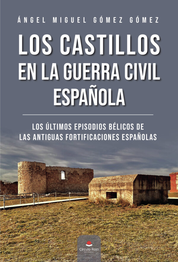 LOS CASTILLOS EN LA GUERRA CIVIL ESPAÑOLA 9788411373210