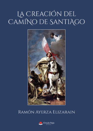 LA CREACIÓN DEL CAMINO DE SANTIAGO 9788411377102