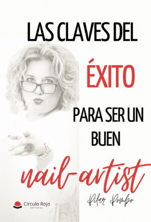 LAS CLAVES DEL ÉXITO PARA SER UN BUEN NAILARTIST 9788411377560