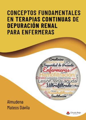 CONCEPTOS FUNDAMENTALES EN TERAPIAS CONTINUAS DE DEPURACIÓN RENAL PARA ENFERMERAS 9788411450010