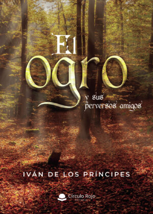 EL OGRO Y SUS PERVERSOS AMIGOS 9788411451062
