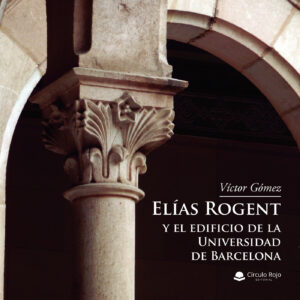 ELIAS ROGENT Y EL EDIFICIO DE LA UNIVERSIDAD DE BARCELONA 9788411451291