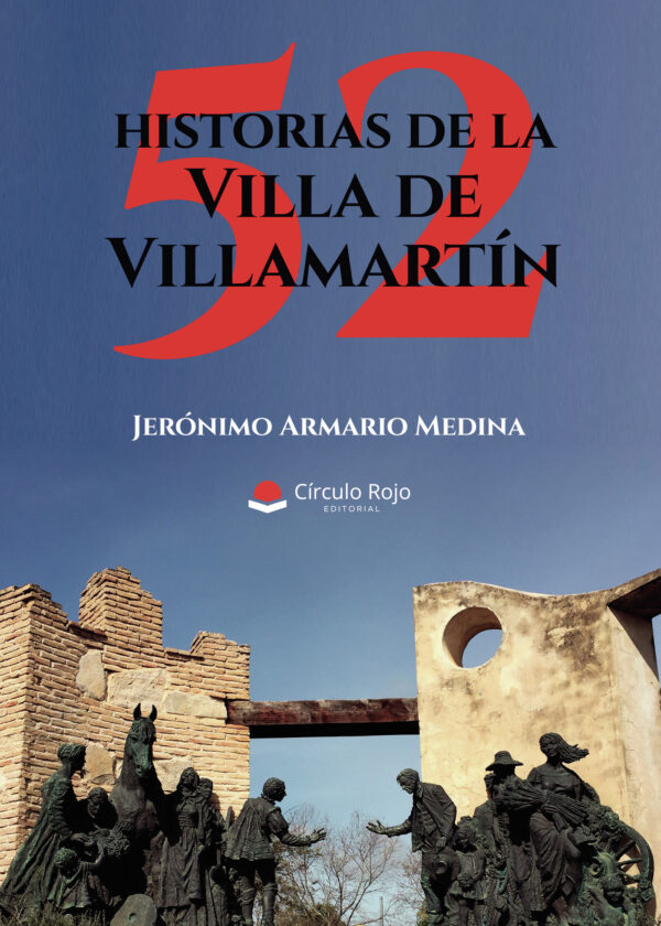 52 HISTORIAS DE LA VILLA DE VILLAMARTÍN 9788411455299