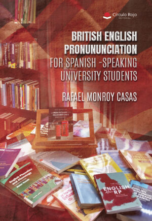BRITISH ENGLISH PRONUNCIATION FOR SPANISH -SPEAKING UNIVERSITY STUDENTS 9788411455701