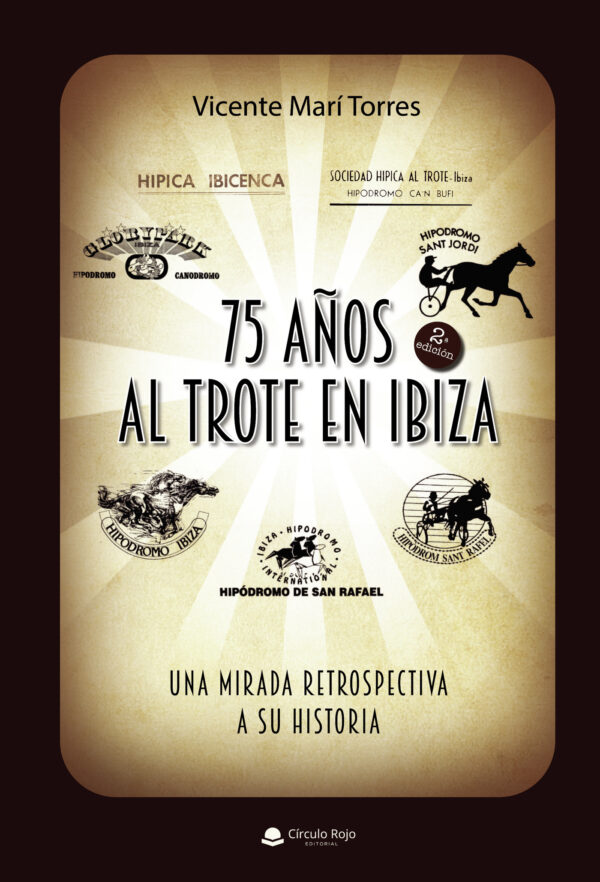 75 AÑOS AL TROTE EN IBIZA  UNA MIRADA RETROSPECTIVA A SU HISTORIA 9788411457965