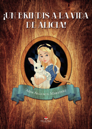 ¿UN BRINDIS A LA VIDA DE ALICIA! 9788411459129