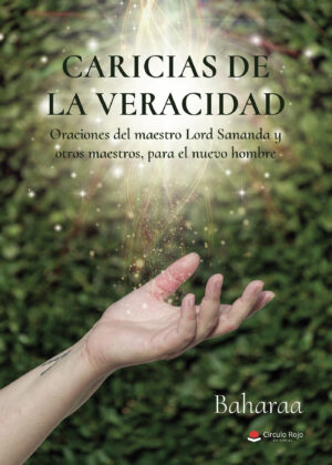 CARICIAS DE LA VERACIDAD, ORACIONES DEL MAESTRO LORD SANANDA Y OTROS MAESTROS, PARA EL NUE