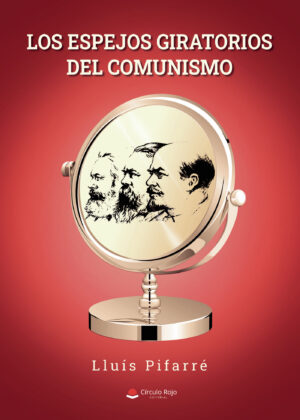 LOS ESPEJOS GIRATORIOS DEL COMUNISMO 9788411555883
