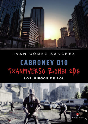 CABRONEY D10 Y TXANPIVERSO ZOMBI 2D6, LOS JUEGOS DE ROL