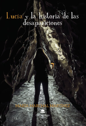 LUCÍA Y LA HISTORIA DE LAS DESAPARICIONES 9788411557580