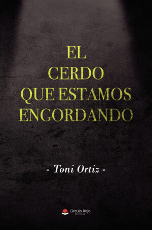 EL CERDO QUE ESTAMOS ENGORDANDO