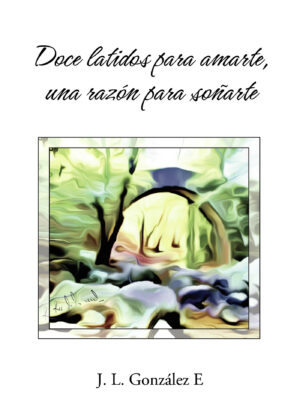 DOCE LATIDOS PARA AMARTE, UNA RAZÓN PARA SOÑARTE