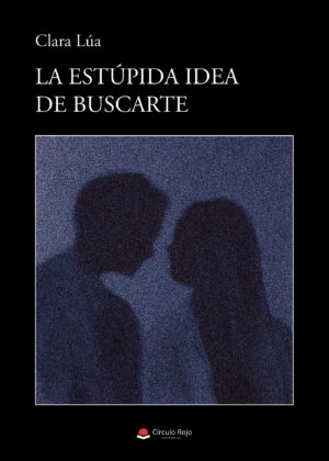 LA ESTÚPIDA IDEA DE BUSCARTE