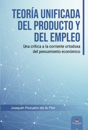 TEORÍA UNIFICADA DEL PRODUCTO Y DEL EMPLEO 9788411590846