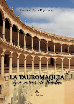 LA TAUROMAQUIA SEGÚN UN TORERO DE BENALÚA 9788411598354