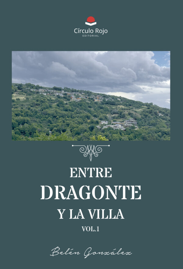 ENTRE DRAGONTE Y LA VILLA. VOLUMEN 1 9788411750684