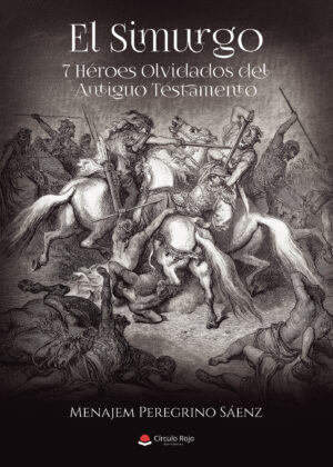 EL SIMURGO 7 HÉROES OLVIDADOS DEL ANTIGUO TESTAMENTO