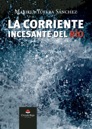 LA CORRIENTE INCESANTE DEL RÍO