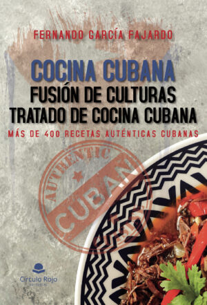 COCINA CUBANA FUSIÓN DE CULTURAS TRATADO DE COCINA CUBANA 9788411752855