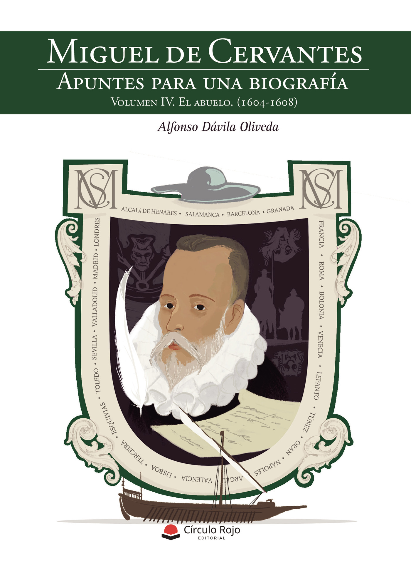 MIGUEL DE CERVANTES. APUNTES PARA UNA BIOGRAFÍA VOLUMEN IV: EL ABUELO (1604-1608)