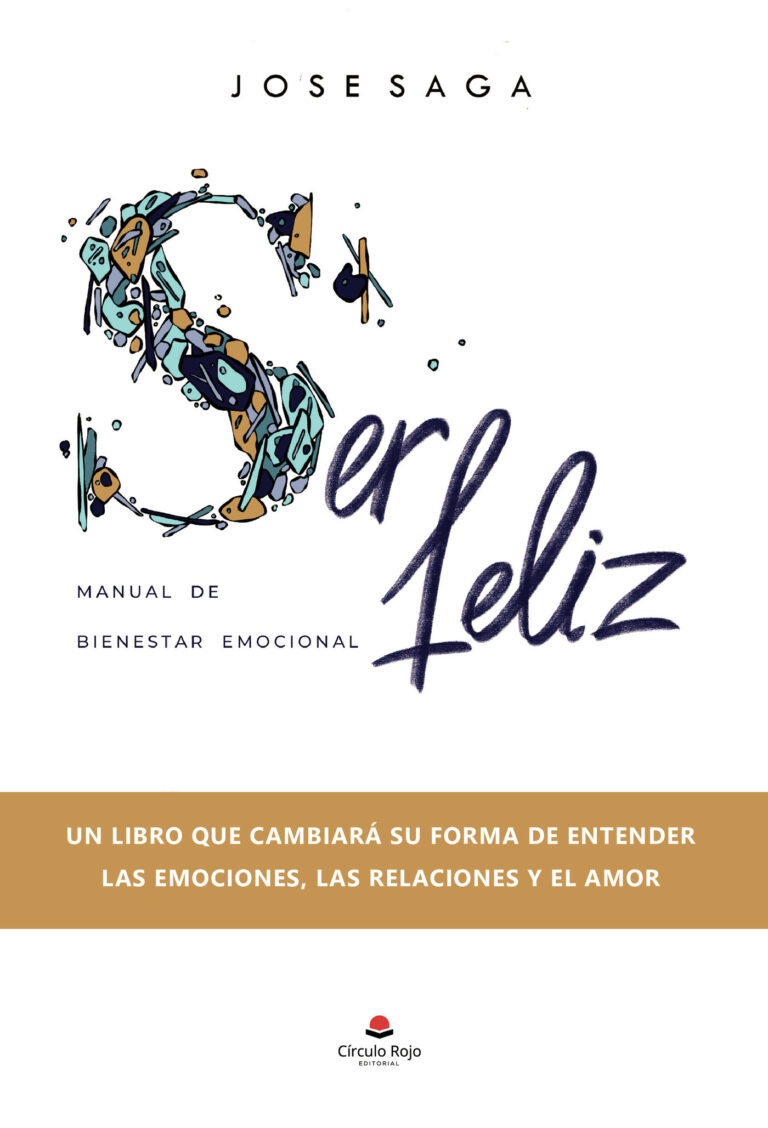 SER FELIZ: MANUAL DE BIENESTAR EMOCIONAL
