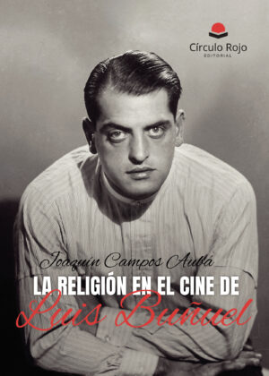 LA RELIGIÓN EN EL CINE DE LUIS BUÑUEL