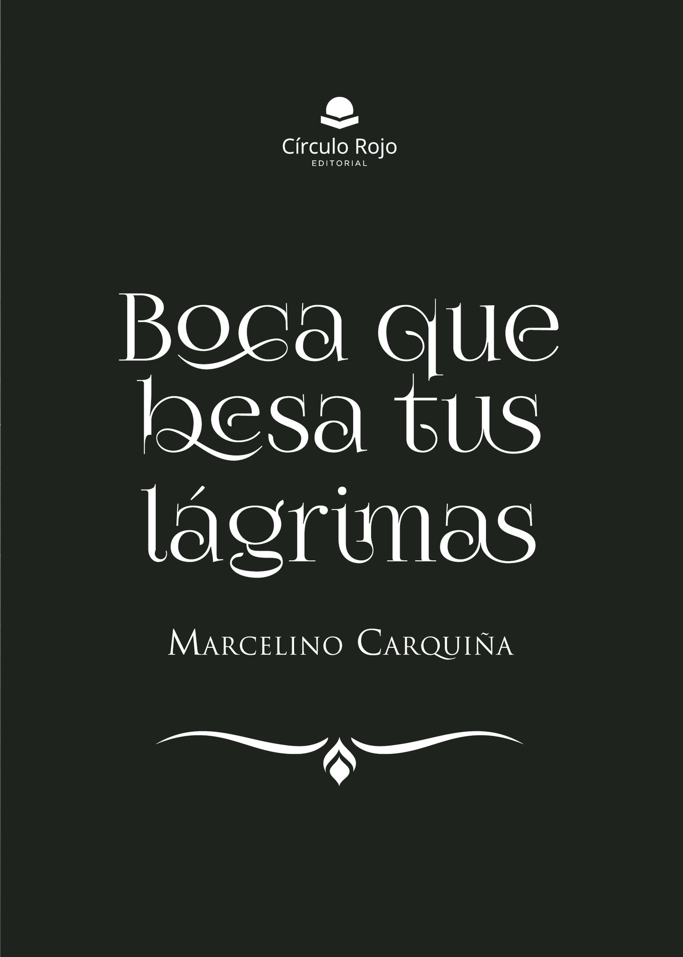 BOCA QUE BESA TUS LÁGRIMAS