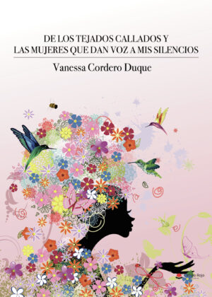 DE LOS TEJADOS CALLADOS Y LAS MUJERES QUE DAN VOZ A MIS SILENCIOS 9788411758116