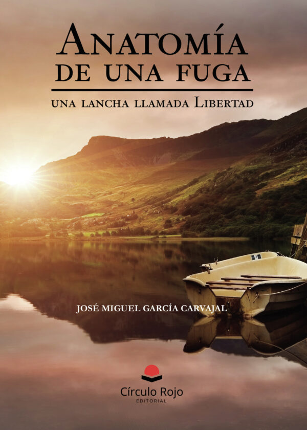 ANATOMÍA DE UNA FUGA, UNA LANCHA LLAMADA LIBERTAD 9788411758314