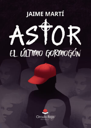 ASTOR EL ÚLTIMO GORMOGÓN