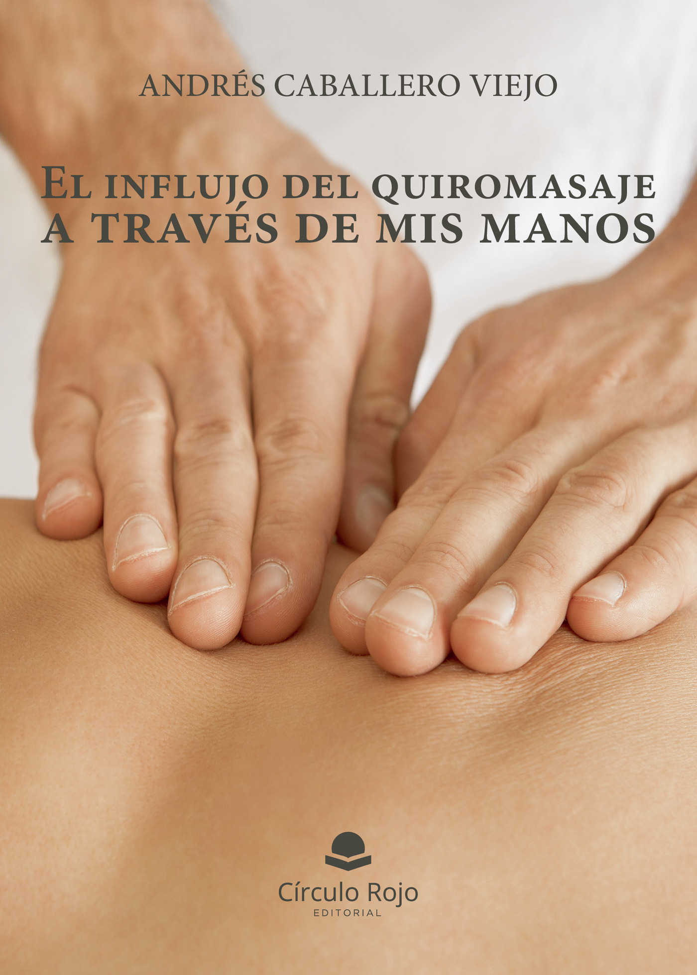 EL INFLUJO DEL QUIROMASAJE A TRAVES DE MIS MANOS