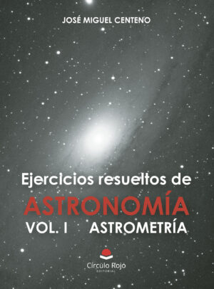EJERCICIOS RESUELTOS DE ASTRONOMÍA VOL. I ASTROMETRÍA