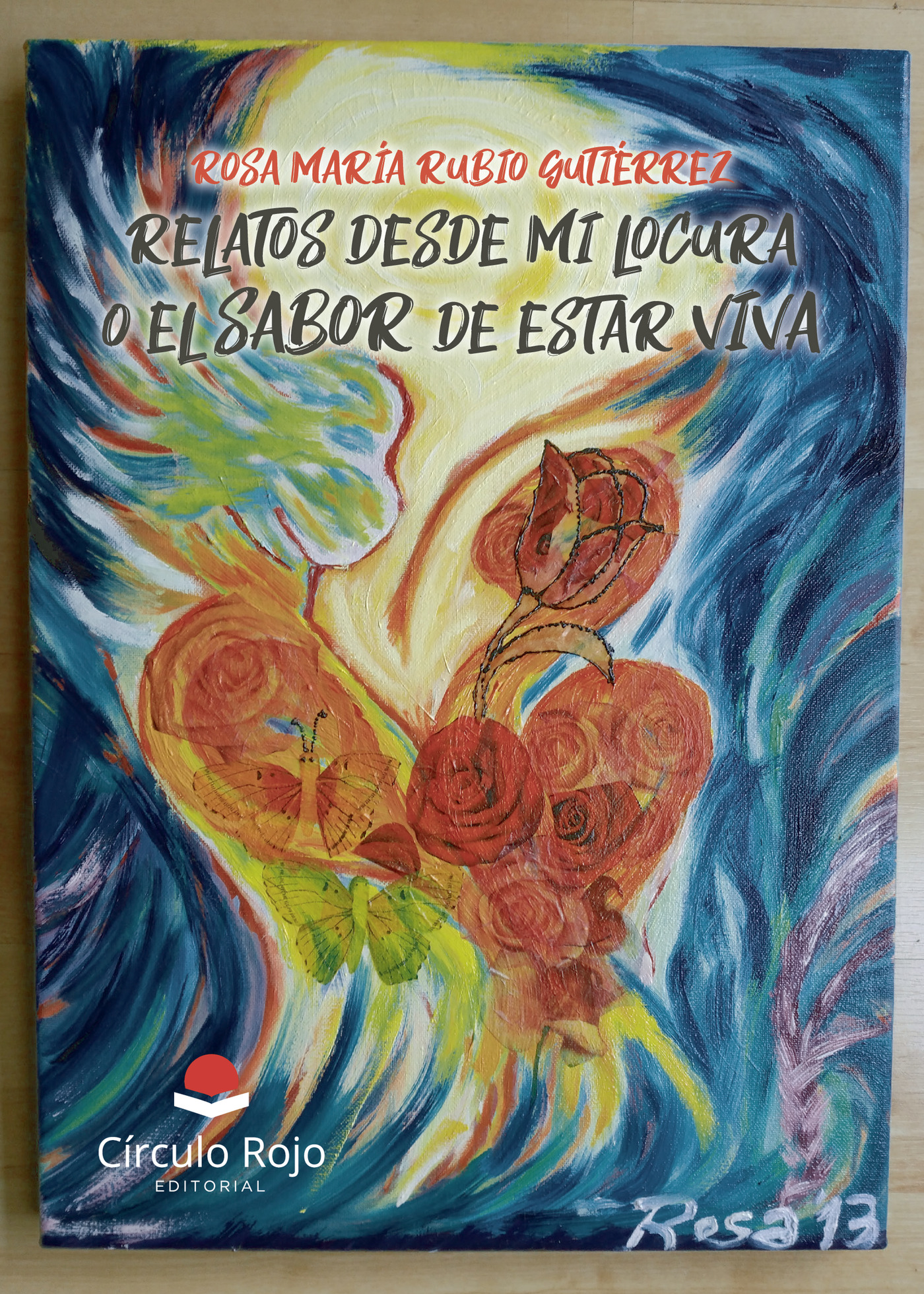 RELATOS DESDE MI LOCURA O EL SABOR DE ESTAR VIVA