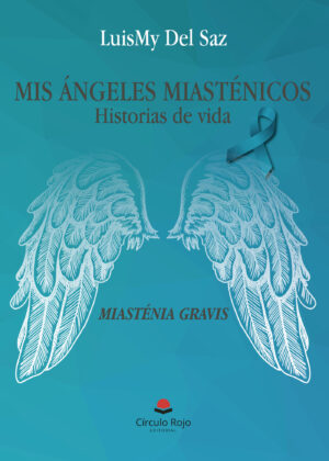 MIS ÁNGELES MIASTÉNICOS (HISTORIAS DE VIDA)