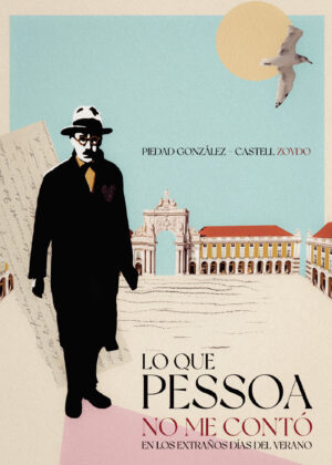 LO QUE PESSOA NO ME CONTÓ EN LOS EXTRAÑOS DÍAS DEL VERANO